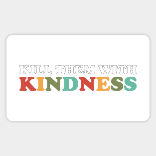 Kill Them With Kindness (Retro Rainbow Color Black Outline) Magnet